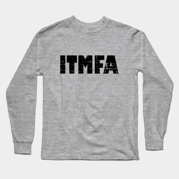 ITMFA Long Sleeve T-Shirt by RW